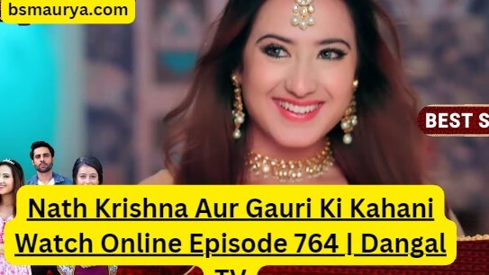 Nath Krishna Aur Gauri Ki Kahani Watch Online Episode 764 | Dangal TV