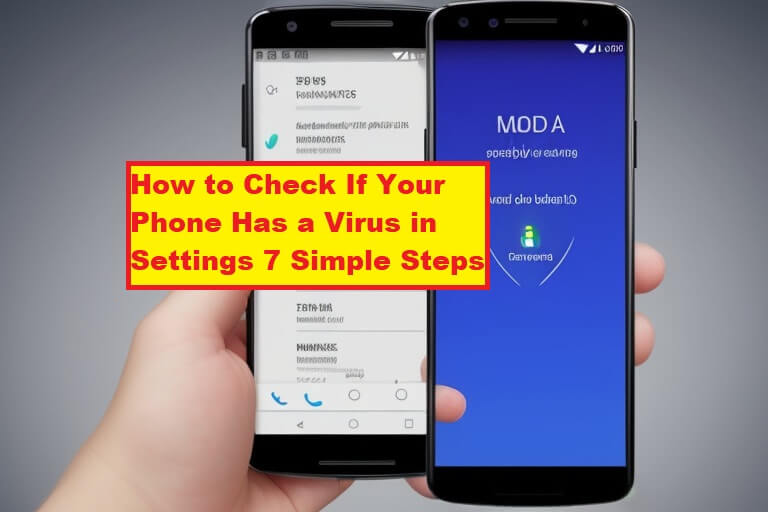How to Check If Your Phone Has a Virus in Settings 7 Simple Steps