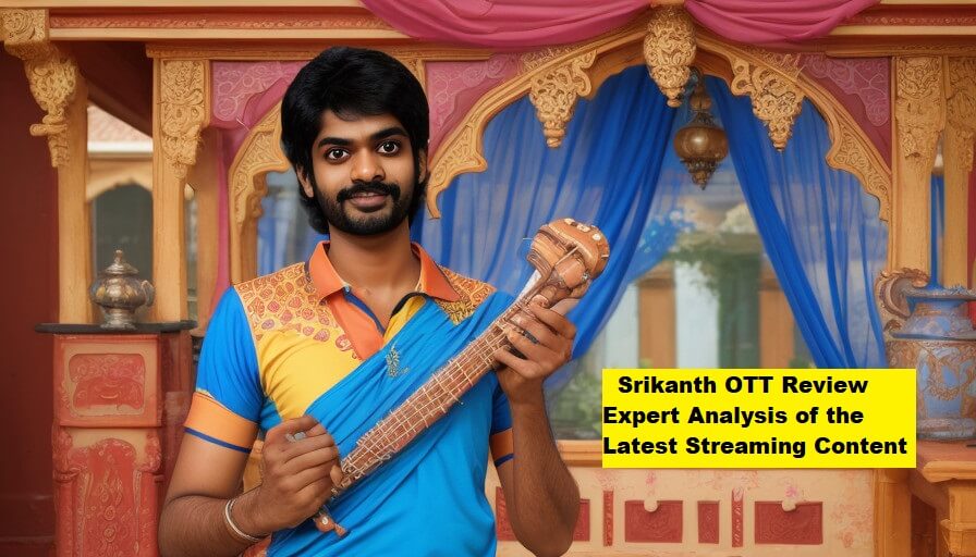 Srikanth OTT Review: Expert Analysis of the Latest Streaming Content