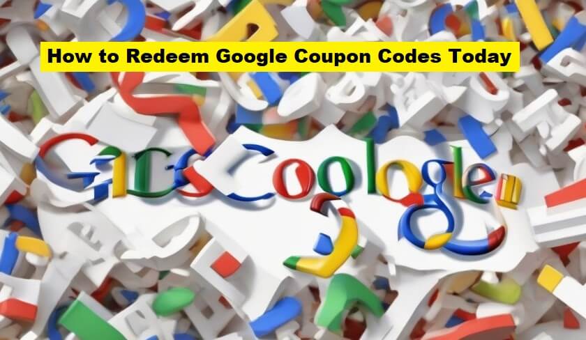 How to Redeem Google Coupon Codes Today