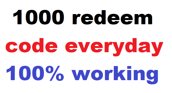 1000 redeem code everyday 100% working