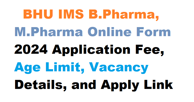 BHU IMS B.Pharma, M.Pharma Online Form 2024