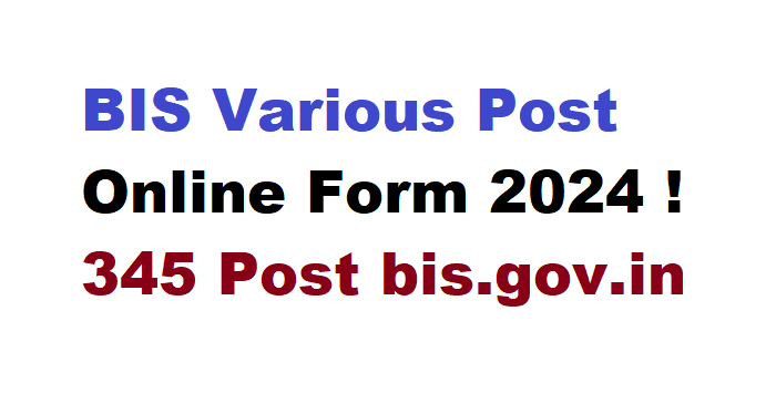 BIS Various Post Online Form 2024 ! 345 Post bis.gov.in