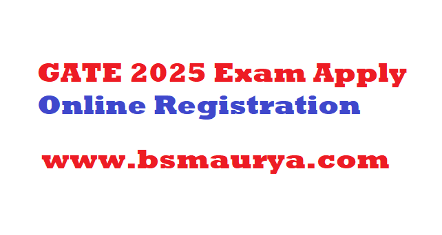 GATE 2025 Exam Apply Online Registration