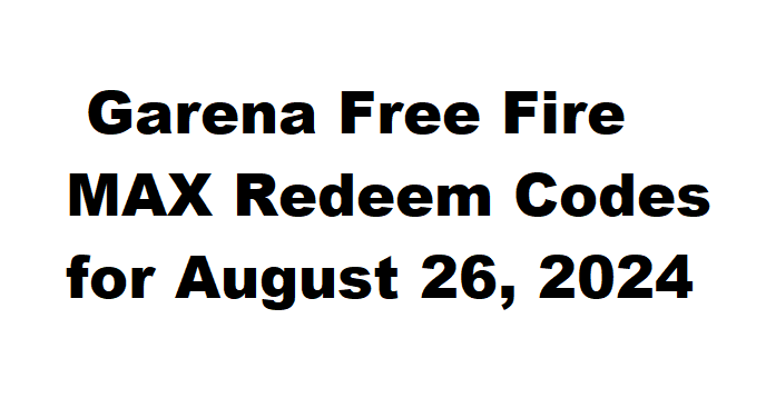 Garena Free Fire MAX Redeem Codes for August 26, 2024