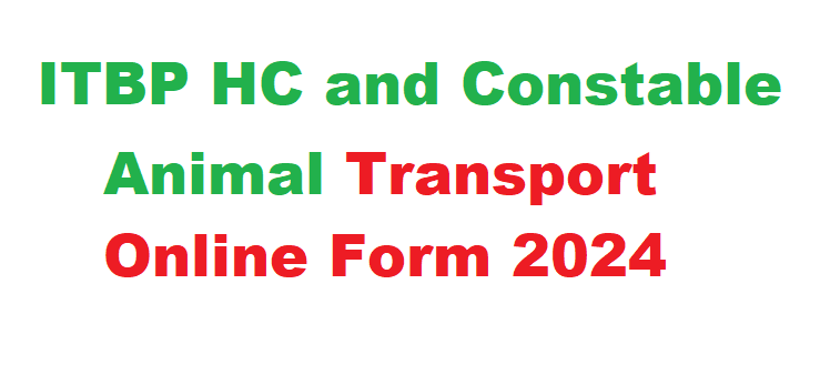 ITBP HC and Constable Animal Transport Online Form 2024