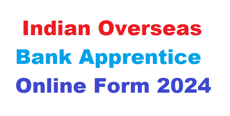 Indian Overseas Bank Apprentice Online Form 2024