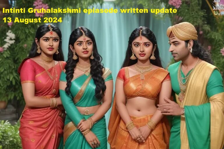 Intinti Gruhalakshmi epiasode written update 13 August 2024