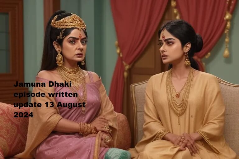 Jamuna Dhaki episode written update 13 August 2024