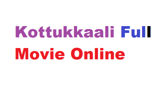 Kottukkaali Full Movie Online