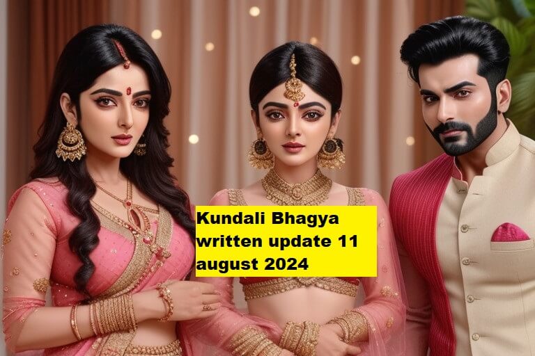 Kundali Bhagya written update 11 august 2024