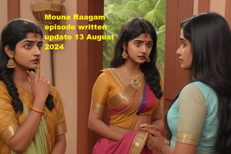 Mouna Raagam episode written update 13 August 2024