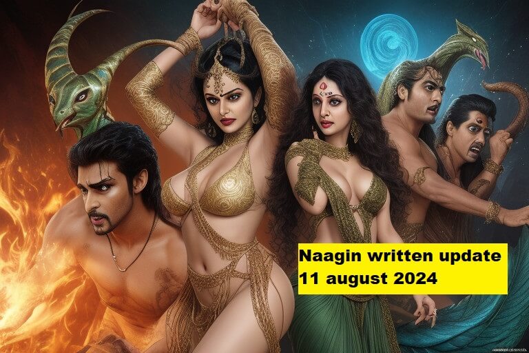 Naagin written update 11 august 2024