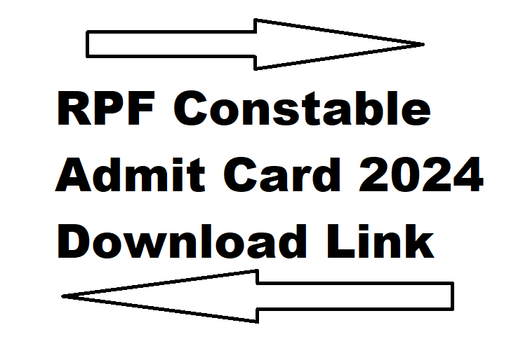 RPF Constable Admit Card 2024 Download Link