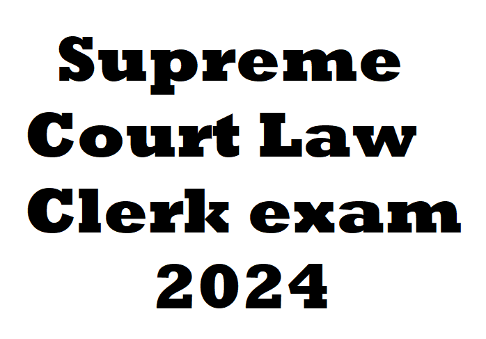 Supreme Court Law Clerk exam 2024