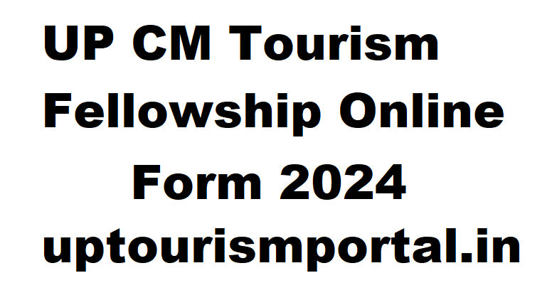 UP CM Tourism Fellowship Online Form 2024 uptourismportal.in