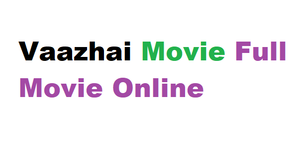 Vaazhai Movie Full Movie Online