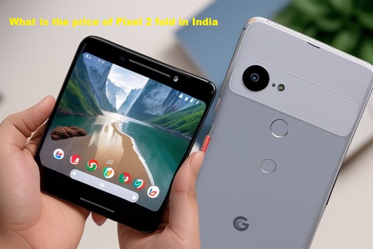 What is the price of Pixel 2 fold in India