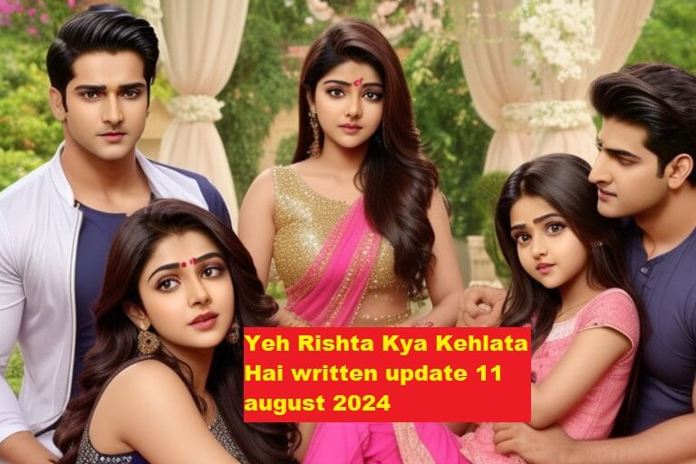 Yeh Rishta Kya Kehlata Hai written update 11 august 2024