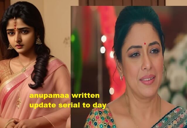 anupamaa written update serial to day