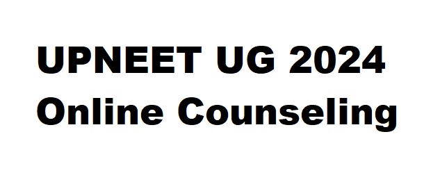 UPNEET UG 2024 Online Counseling:- The Uttar Pradesh National Eligibility cum Entrance Test Undergraduate (UPNEET UG)