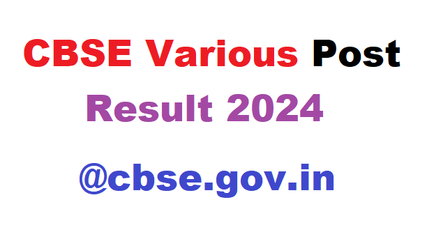 CBSE Various Post Result 2024 @cbse.gov.in