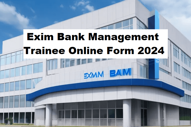 Exim Bank Management Trainee Online Form 2024