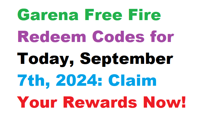 Garena Free Fire Redeem Codes for Today, September 7th, 2024: Claim Your Rewards Now!