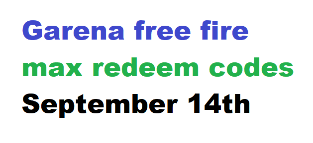 Garena free fire max redeem codes September 14th, 2024