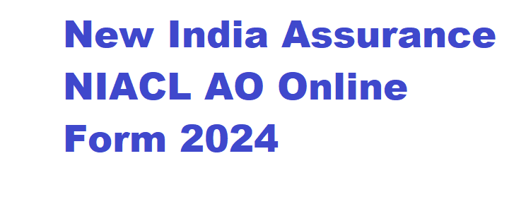 New India Assurance NIACL AO Online Form 2024