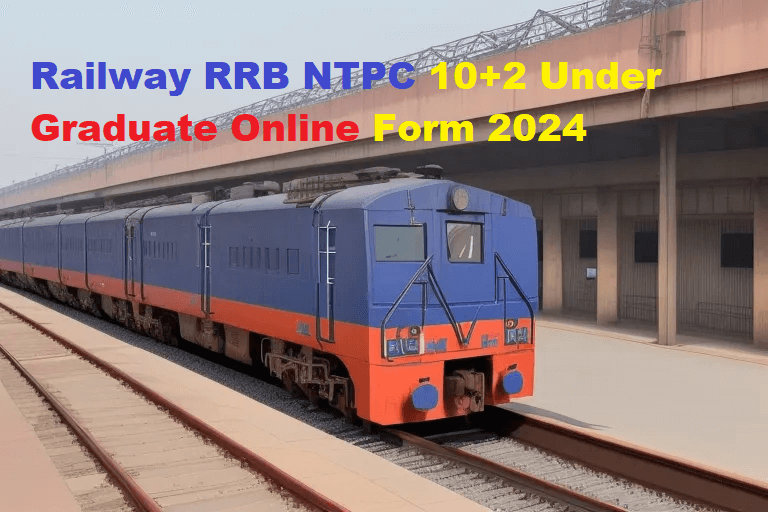 Railway RRB NTPC 10+2 Under Graduate 2024 Online Form