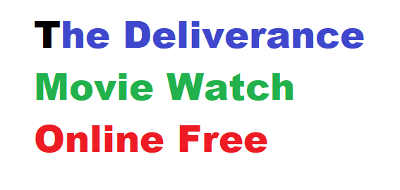 The Deliverance Movie Watch Online Free