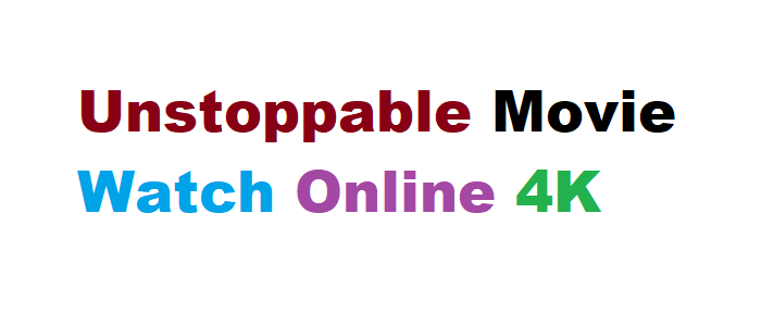 Unstoppable Movie Watch Online 4K HD