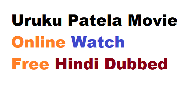 Uruku Patela Movie Online Watch Free Hindi Dubbed